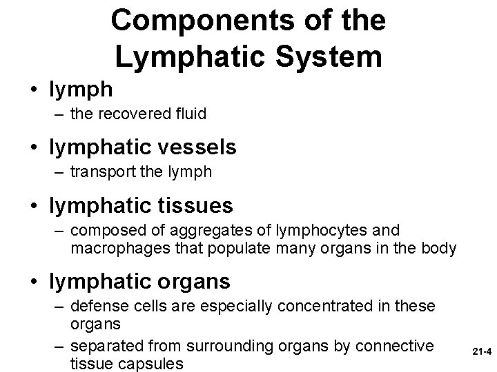 Components of the Lymphatic System • lymph – the recovered fluid • lymphatic vessels