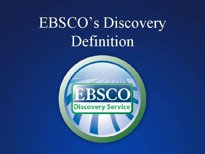 EBSCO’s Discovery Definition 