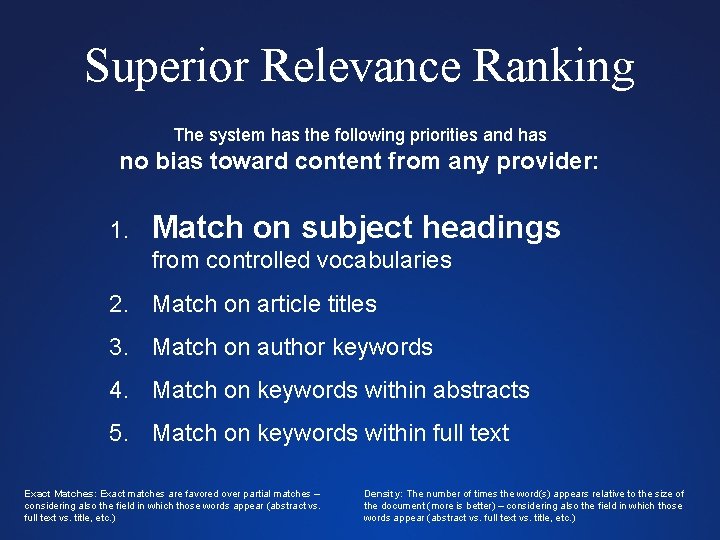 Superior Relevance Ranking The system has the following priorities and has no bias toward