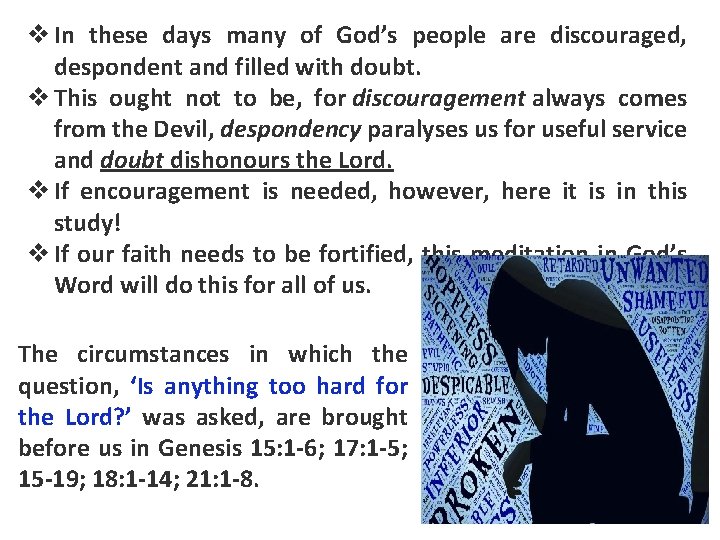 v In these days many of God’s people are discouraged, despondent and filled with