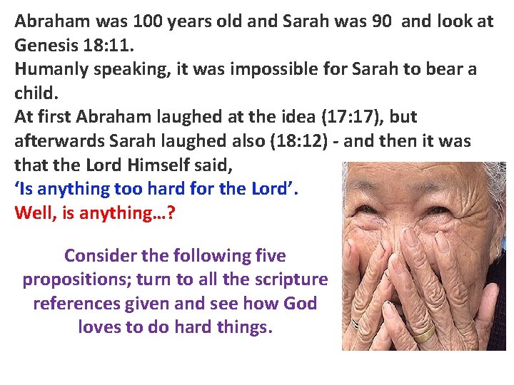 Abraham was 100 years old and Sarah was 90 and look at Genesis 18:
