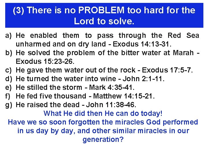 (3) There is no PROBLEM too hard for the Lord to solve. a) He
