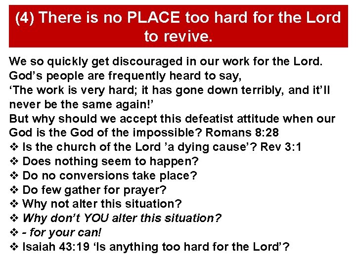 (4) There is no PLACE too hard for the Lord to revive. We so