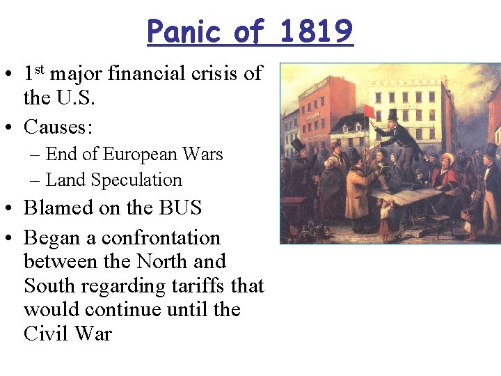 Panic of 1819 • 1 st major financial crisis of the U. S. •