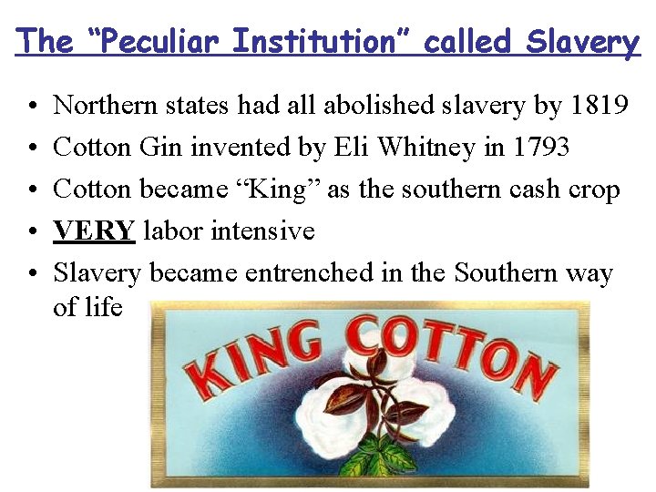 The “Peculiar Institution” called Slavery • • • Northern states had all abolished slavery