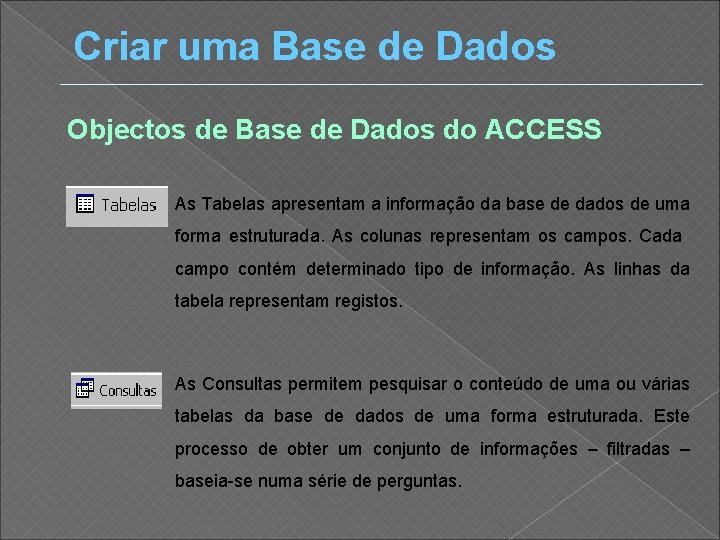 Criar uma Base de Dados Objectos de Base de Dados do ACCESS As Tabelas