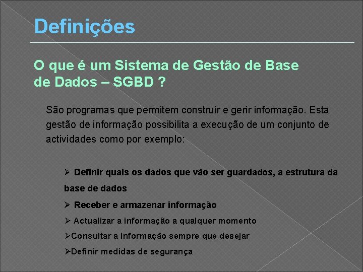 Definições O que é um Sistema de Gestão de Base de Dados – SGBD