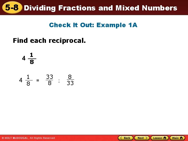 5 -8 Dividing Fractions and Mixed Numbers Check It Out: Example 1 A Find