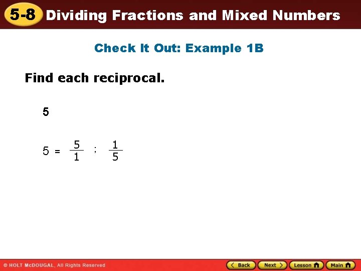 5 -8 Dividing Fractions and Mixed Numbers Check It Out: Example 1 B Find