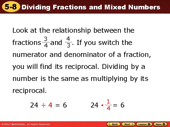 5 -8 Dividing Fractions and Mixed Numbers Look at the relationship between the 4