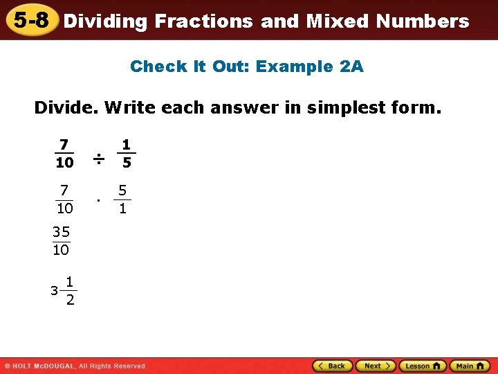 5 -8 Dividing Fractions and Mixed Numbers Check It Out: Example 2 A Divide.