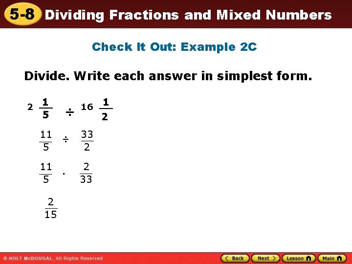 5 -8 Dividing Fractions and Mixed Numbers Check It Out: Example 2 C Divide.