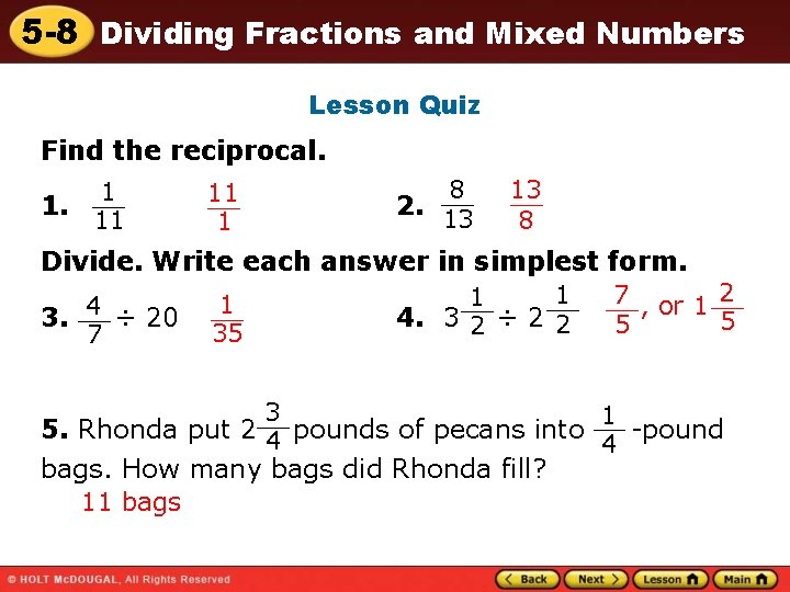 5 -8 Dividing Fractions and Mixed Numbers Lesson Quiz Find the reciprocal. 1 1.