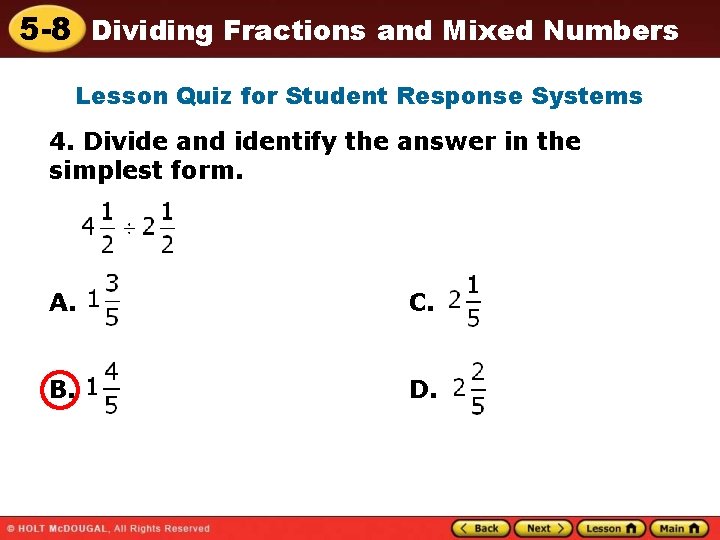 5 -8 Dividing Fractions and Mixed Numbers Lesson Quiz for Student Response Systems 4.