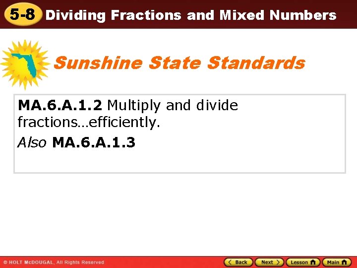 5 -8 Dividing Fractions and Mixed Numbers Sunshine State Standards MA. 6. A. 1.