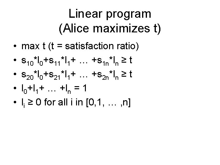 Linear program (Alice maximizes t) • • • max t (t = satisfaction ratio)