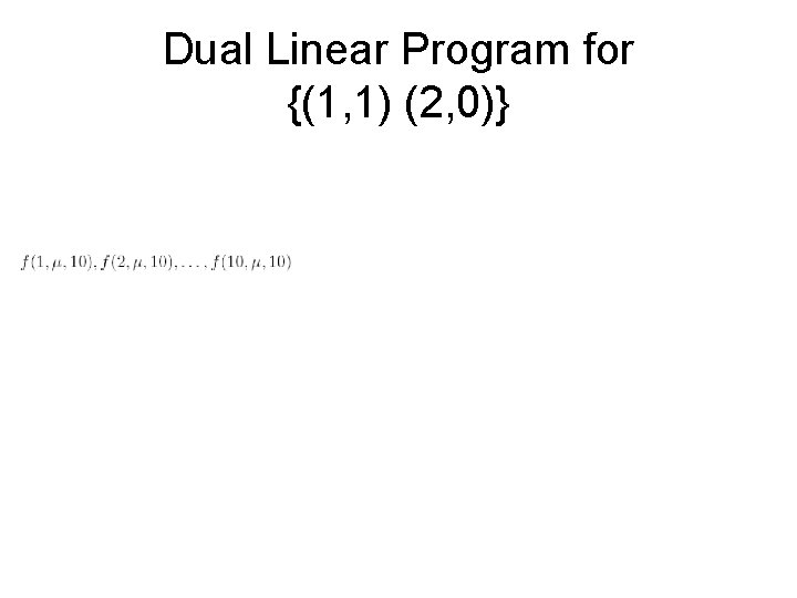 Dual Linear Program for {(1, 1) (2, 0)} 
