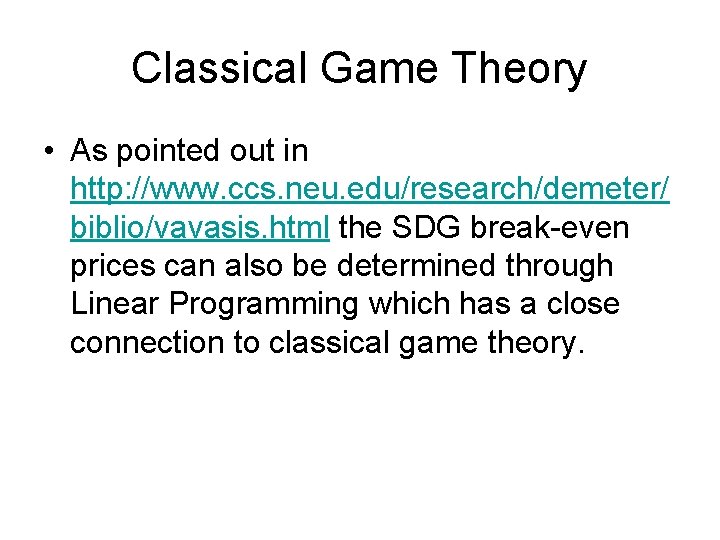 Classical Game Theory • As pointed out in http: //www. ccs. neu. edu/research/demeter/ biblio/vavasis.