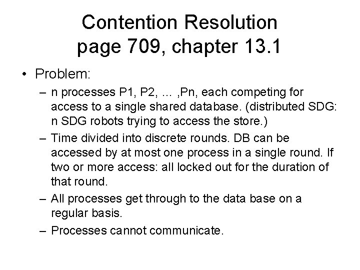 Contention Resolution page 709, chapter 13. 1 • Problem: – n processes P 1,