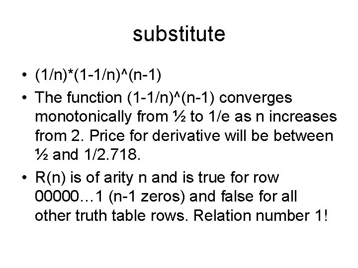 substitute • (1/n)*(1 -1/n)^(n-1) • The function (1 -1/n)^(n-1) converges monotonically from ½ to