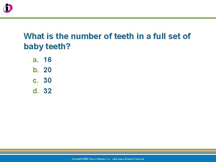 What is the number of teeth in a full set of baby teeth? a.