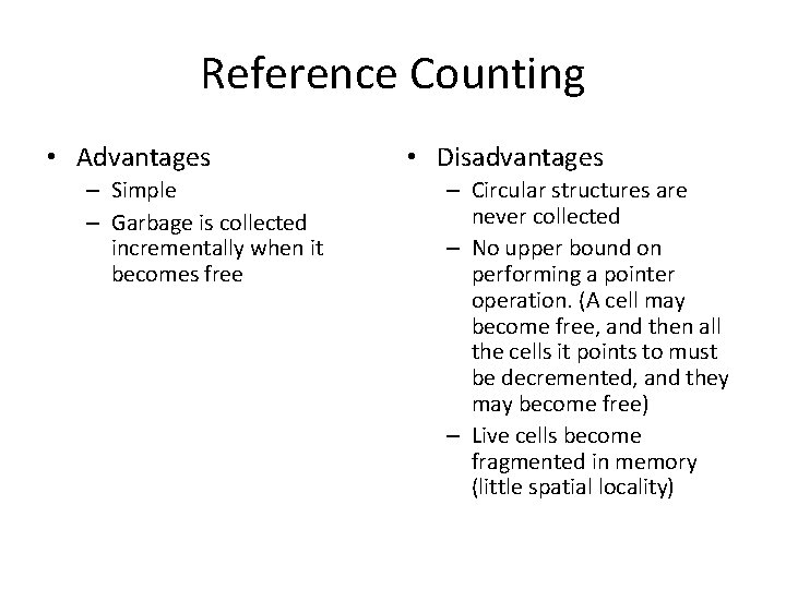 Reference Counting • Advantages – Simple – Garbage is collected incrementally when it becomes Reference Counting • Advantages – Simple – Garbage is collected incrementally when it becomes