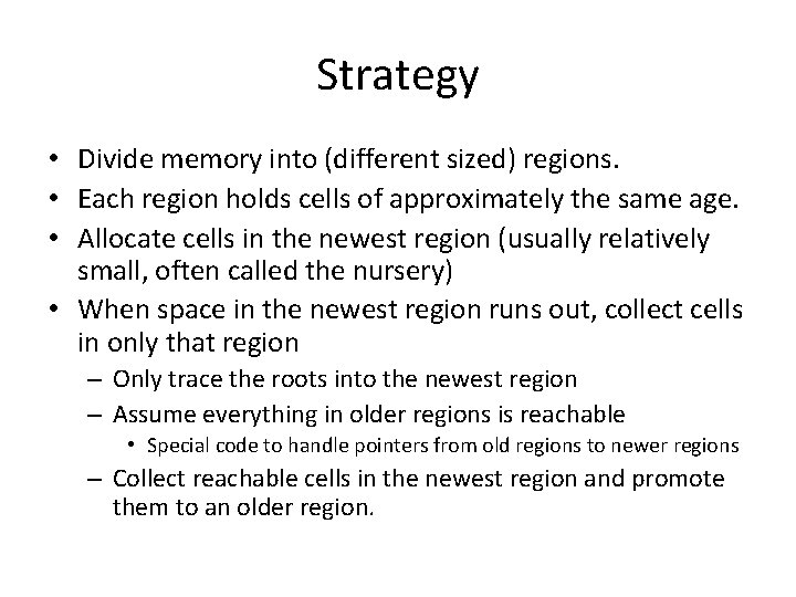 Strategy • Divide memory into (different sized) regions. • Each region holds cells of Strategy • Divide memory into (different sized) regions. • Each region holds cells of