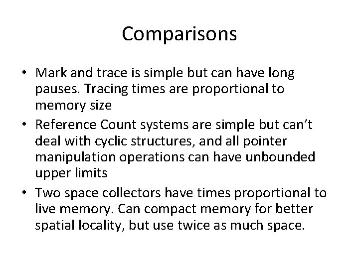 Comparisons • Mark and trace is simple but can have long pauses. Tracing times Comparisons • Mark and trace is simple but can have long pauses. Tracing times