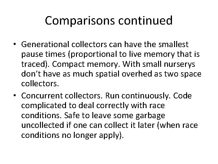 Comparisons continued • Generational collectors can have the smallest pause times (proportional to live Comparisons continued • Generational collectors can have the smallest pause times (proportional to live
