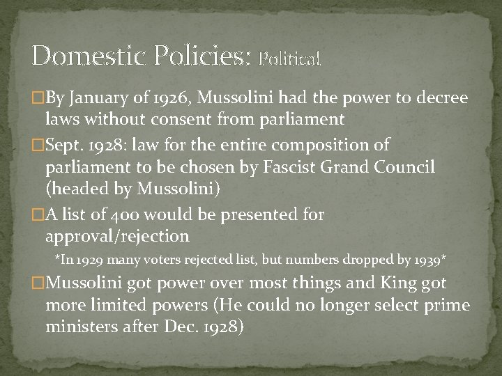 Domestic Policies: Political �By January of 1926, Mussolini had the power to decree laws