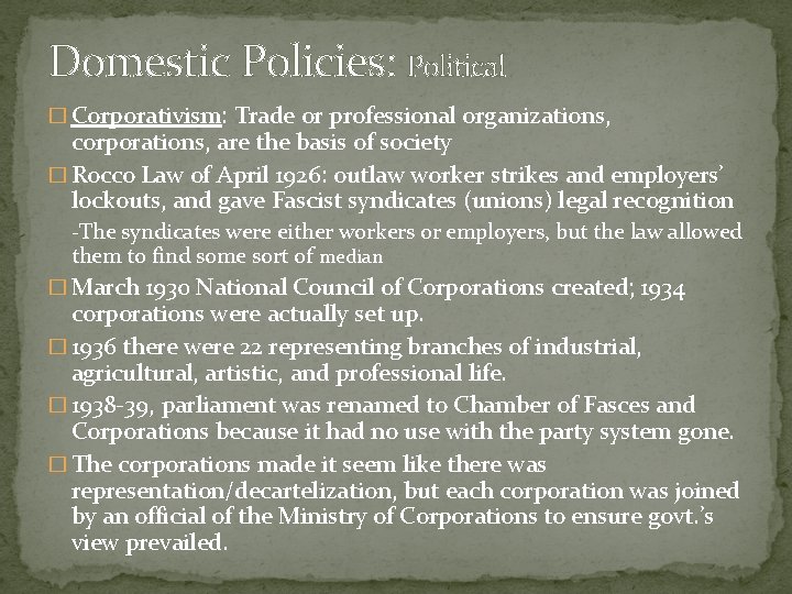 Domestic Policies: Political � Corporativism: Trade or professional organizations, corporations, are the basis of