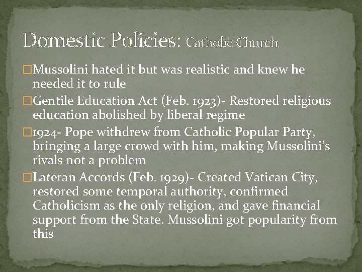 Domestic Policies: Catholic Church �Mussolini hated it but was realistic and knew he needed