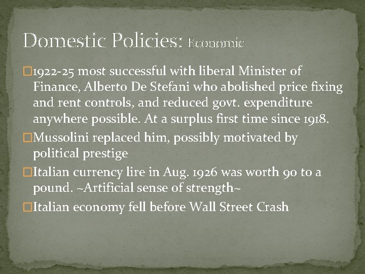 Domestic Policies: Economic � 1922 -25 most successful with liberal Minister of Finance, Alberto