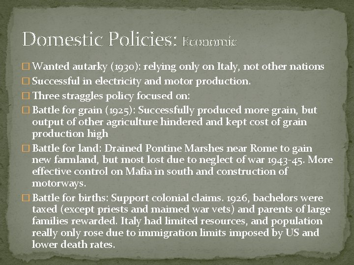 Domestic Policies: Economic � Wanted autarky (1930): relying only on Italy, not other nations