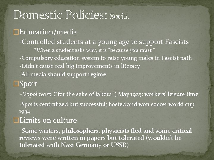 Domestic Policies: Social �Education/media -Controlled students at a young age to support Fascists *When