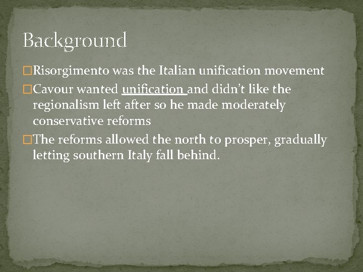 Background �Risorgimento was the Italian unification movement �Cavour wanted unification and didn’t like the