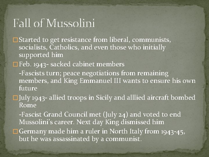 Fall of Mussolini � Started to get resistance from liberal, communists, socialists, Catholics, and