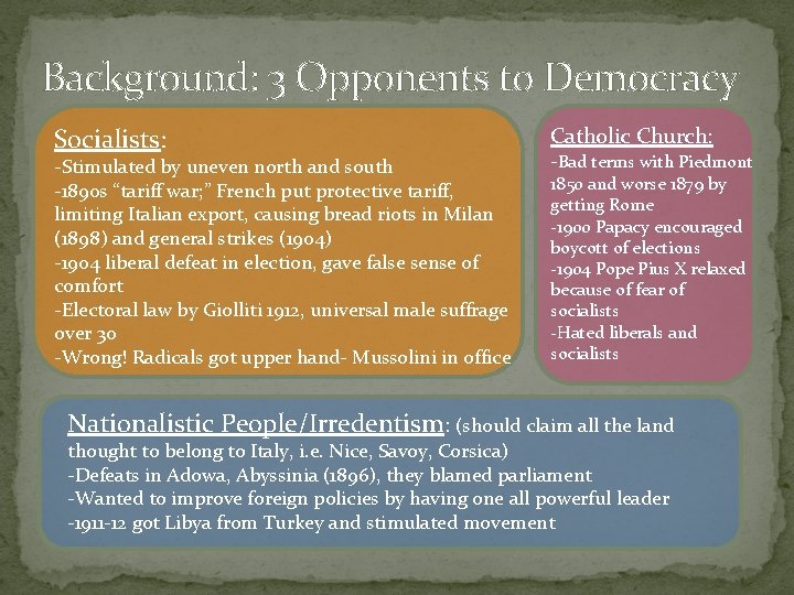 Background: 3 Opponents to Democracy Socialists: -Stimulated by uneven north and south -1890 s