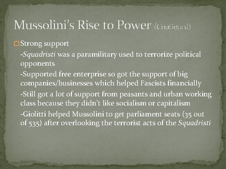 Mussolini’s Rise to Power (Continued) � Strong support -Squadristi was a paramilitary used to