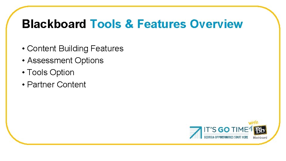 Blackboard Tools & Features Overview • Content Building Features • Assessment Options • Tools