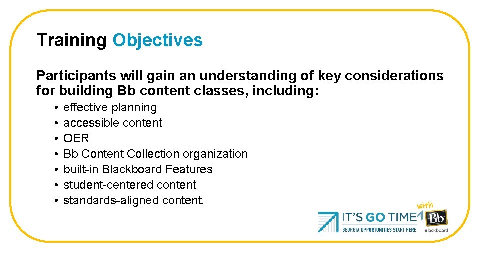 Training Objectives Participants will gain an understanding of key considerations for building Bb content