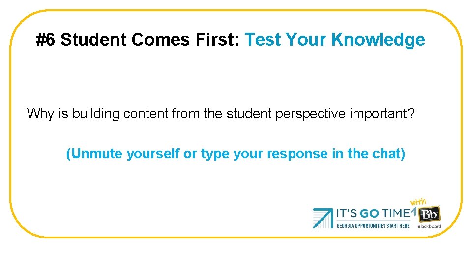 #6 Student Comes First: Test Your Knowledge Why is building content from the student