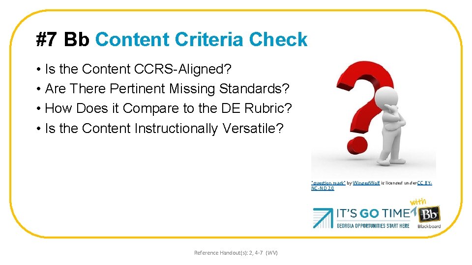 #7 Bb Content Criteria Check • Is the Content CCRS-Aligned? • Are There Pertinent