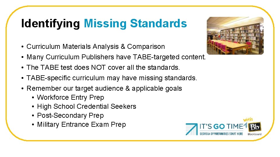 Identifying Missing Standards • • • Curriculum Materials Analysis & Comparison Many Curriculum Publishers