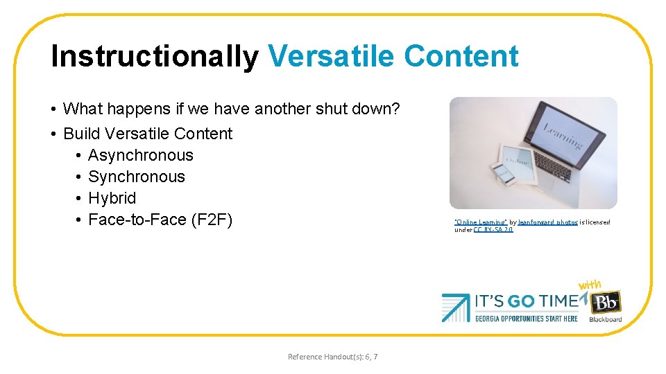 Instructionally Versatile Content • What happens if we have another shut down? • Build