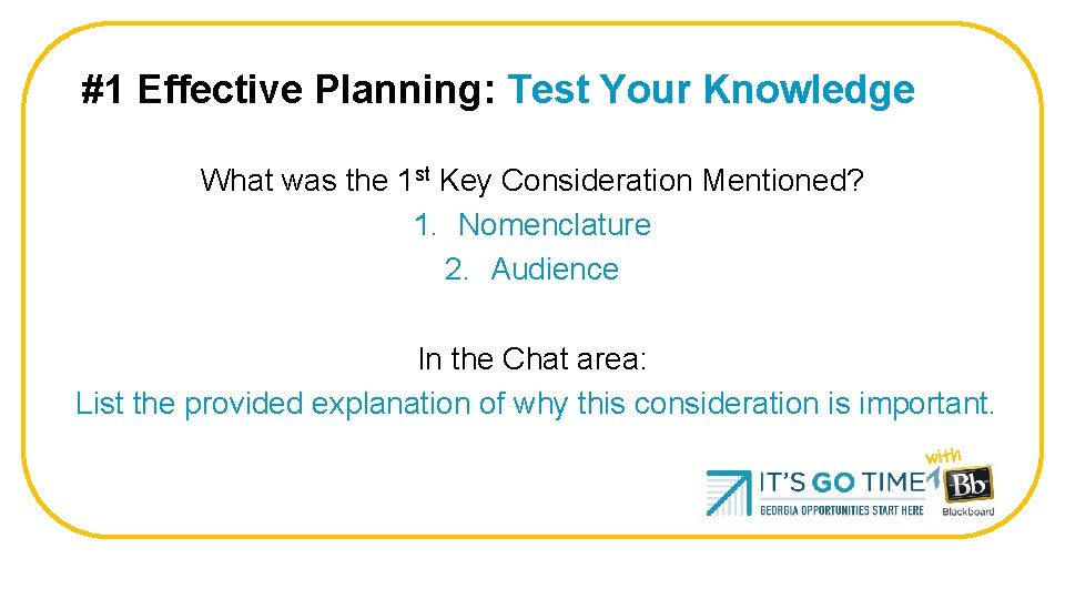 #1 Effective Planning: Test Your Knowledge What was the 1 st Key Consideration Mentioned?