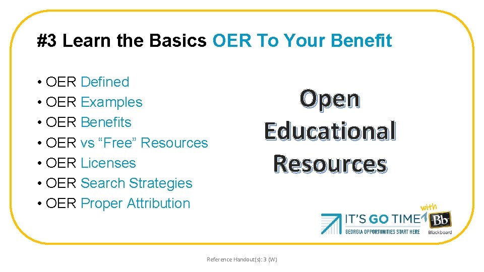 #3 Learn the Basics OER To Your Benefit • OER Defined • OER Examples