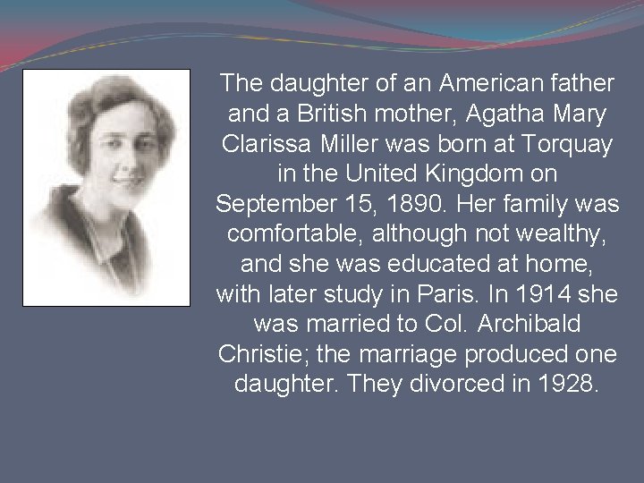 The daughter of an American father and a British mother, Agatha Mary Clarissa Miller The daughter of an American father and a British mother, Agatha Mary Clarissa Miller