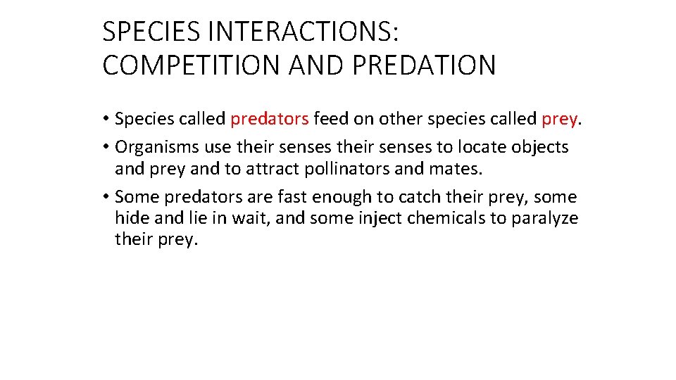 SPECIES INTERACTIONS: COMPETITION AND PREDATION • Species called predators feed on other species called
