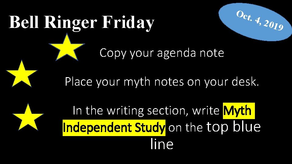 Bell Ringer Friday Oct. 4 , 201 Copy your agenda note Place your myth